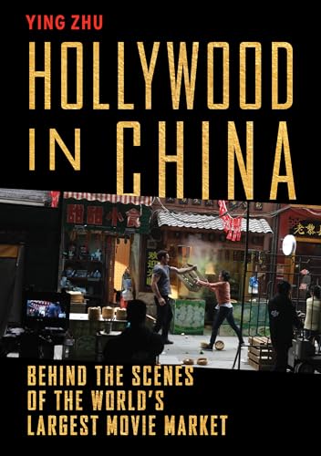 Hollywood in China: Behind the Scenes of the World’s Largest Movie Market